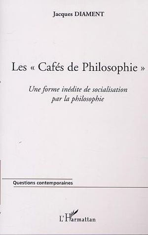 Téléchargez le livre :  LES " CAFÉS DE PHILOSOPHIE " Une forme inédite de socialisation par la philosophie