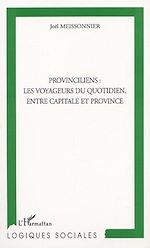 Download this eBook PROVINCILIENS : LES VOYAGEURS DU QUOTIDIEN, ENTRE CAPITALE ET PROVINCE