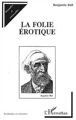 Télécharger le livre :  LA FOLIE ÉROTIQUE