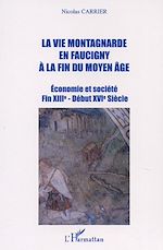 Télécharger le livre :  LA VIE MONTAGNARDE EN FAUCIGNY À LA FIN DU MOYEN-ÂGE