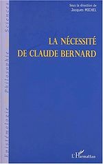 Télécharger le livre :  LA NÉCESSITÉ DE CLAUDE BERNARD