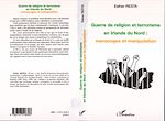 Télécharger le livre :  GUERRE DE RELIGION ET TERRORISME EN IRLANDE DU NORD : MENSONGES ET MANIPULATION