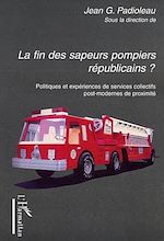 Télécharger le livre :  La fin des sapeurs pompiers républicains ?