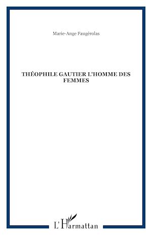 Téléchargez le livre :  THÉOPHILE GAUTIER L'HOMME DES FEMMES