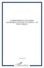 Télécharger le livre :  CYBERCRIME ET SECURITE TECHNIQUE, LE VICE, LA VERTU… ET VICE VERSA ?
