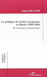 Télécharger le livre :  LA POLITIQUE DE L'UNION EUROPÉENNE EN RUSSIE (1990-2000)