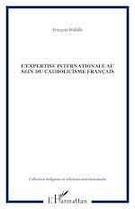 Télécharger le livre :  L'EXPERTISE INTERNATIONALE AU SEIN DU CATHOLICISME FRANÇAIS