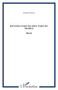 Télécharger le livre :  RWANDA PART DE DIEU PART DU DIABLE