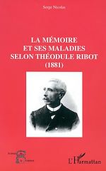 Télécharger le livre :  LA MÉMOIRE ET SES MALADIES SELON THÉODULE RIBOT (1881)