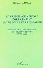 Télécharger le livre :  LA DÉFICIENCE MENTALE CHEZ L'ENFANT ENTRE ÉCOLE ET PSYCHIATRIE