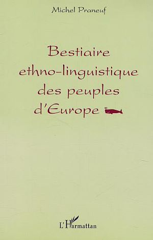 Téléchargez le livre :  BESTIAIRE ETHNO-LINGUISTIQUE DES PEUPLES D'EUROPE