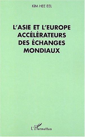Téléchargez le livre :  L'ASIE ET L'EUROPE ACCÉLÉRATEURS DES ÉCHANGES MONDIAUX