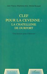 Télécharger le livre :  CLEF POUR LA CEVENNE : LA CHATELLENNIE DE DURFORT