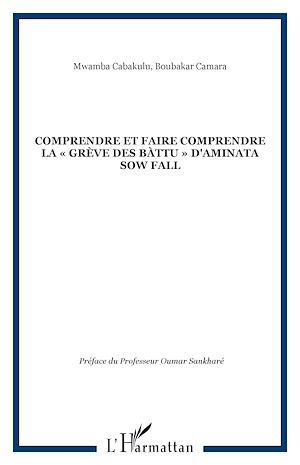 Téléchargez le livre :  COMPRENDRE ET FAIRE COMPRENDRE LA « GRÈVE DES BÀTTU » D'AMINATA SOW FALL