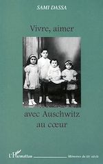 Télécharger le livre :  VIVRE, AIMER AVEC AUSCHWITZ AU CŒUR