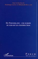 Télécharger le livre :  EX-YOUGOSLAVIE : UNE EUROPE DU SUD-EST EN CONSTRUCTION