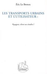 Télécharger le livre :  LES TRANSPORTS URBAINS ET L'UTILISATEUR : Voyageur, client ou citadin ?