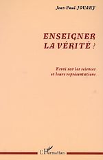 Télécharger le livre :  ENSEIGNER LA VÉRITÉ ?