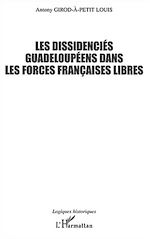 Télécharger le livre :  LES DISSIDENCIÉS GUADELOUPÉENS DANS LES FORCES FRANÇAISES LIBRES