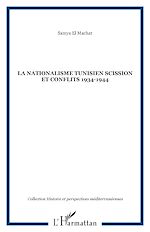 Télécharger le livre :  LA NATIONALISME TUNISIEN SCISSION ET CONFLITS 1934-1944