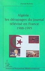 Télécharger le livre :  ALGÉRIE : LES DÉRAPAGES DU JOURNAL TÉLÉVISÉ EN FRANCE (1988-1995)
