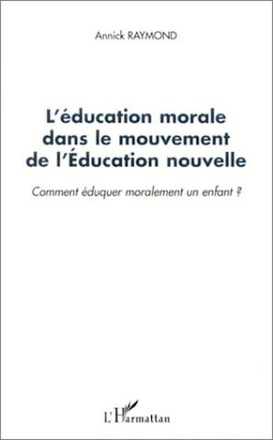 Téléchargez le livre :  L'ÉDUCATION MORALE DANS LE MOUVEMENT DE L'ÉDUCATION NOUVELLE