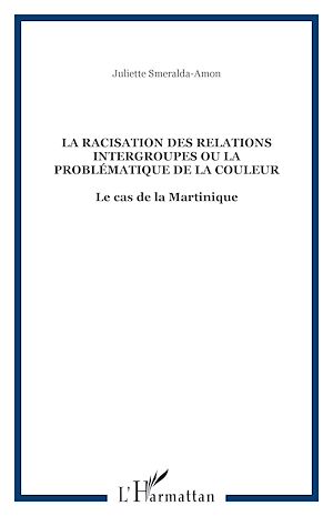 Téléchargez le livre :  LA RACISATION DES RELATIONS INTERGROUPES OU LA PROBLÉMATIQUE