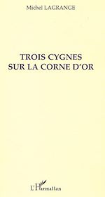 Télécharger le livre :  TROIS CYGNES SUR LA CORNE D'OR