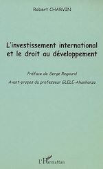 Télécharger le livre :  L'INVESTISSEMENT INTERNATIONAL ET LE DROIT AU DÉVELOPPEMENT