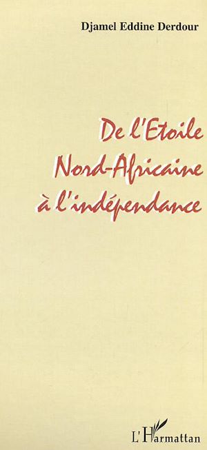Téléchargez le livre :  DE L' ETOILE NORD-AFRICAINE A L' INDEPENDANCE