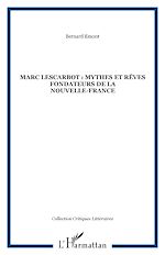 Télécharger le livre :  MARC LESCARBOT : MYTHES ET RÊVES FONDATEURS DE LA NOUVELLE-FRANCE