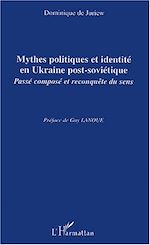 Télécharger le livre :  Mythes politiques et identité en Ukraine post-soviétique