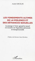 Télécharger le livre :  LES FONDEMENTS ULTIMES DE LA VIOLENCE ET DES DEVIANCES SEXUELLES