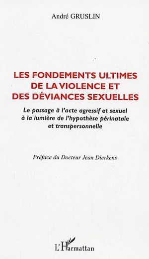 Téléchargez le livre :  LES FONDEMENTS ULTIMES DE LA VIOLENCE ET DES DEVIANCES SEXUELLES