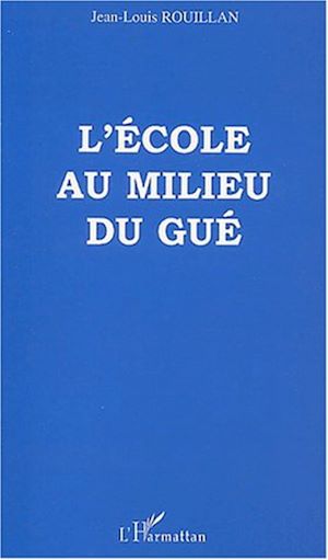 Téléchargez le livre :  L'ECOLE AU MILIEU DU GUE