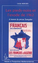 Télécharger le livre :  LES PIEDS-NOIRS ET L'EXODE DE 1962 A TRAVERS LA PRESSE FRANCAISE