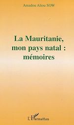 Télécharger le livre :  La Mauritanie, mon pays natal : mémoires