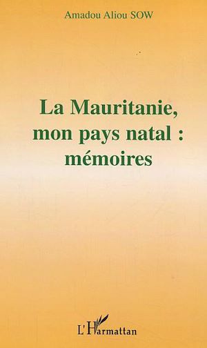 Téléchargez le livre :  La Mauritanie, mon pays natal : mémoires