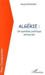 Télécharger le livre :  ALGERIE UN SYSTEME POLITIQUE MILITARISE