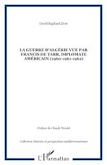 Télécharger le livre :  La guerre d'Algérie vue par Francis De Tarr, diplomate américain (1960-1961-1962)