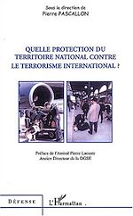 Télécharger le livre :  Quelle protection du territoire national contre le terrorisme international
