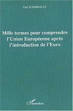 Télécharger le livre :  Mille termes pour comprendre l'Union Européenne après l'introduction de l'Euro