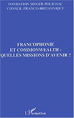 Télécharger le livre :  Francophonie et commonwealth : quelles missions d'avenir ?