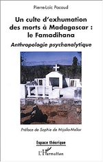 Télécharger le livre :  Un culte d'exhumation des morts à Madagascar : le Famadihana