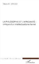 Download this eBook LA PHILOSOPHIE ET L'AFRICANITE: critique d'un intellectualisme fermé