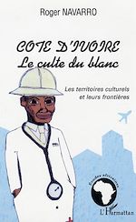 Download this eBook Côte d'Ivoire le culte du blanc