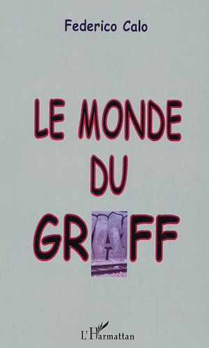 Téléchargez le livre :  Le monde du Graff