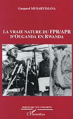 Télécharger le livre :  Vraie nature du FPR APR d'Ouganda en Rwanda