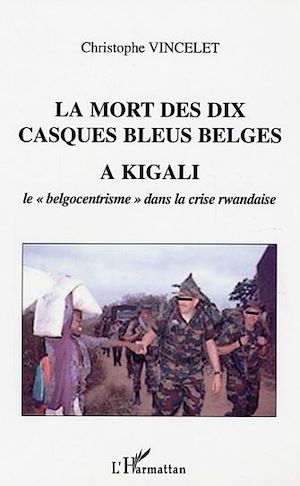 Téléchargez le livre :  La mort des dix casques bleus belges à Kigali