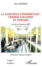Télécharger le livre :  La clientèle commerciale : cession, location et partage